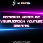 Comprar Horas de Visualización YouTube Baratas