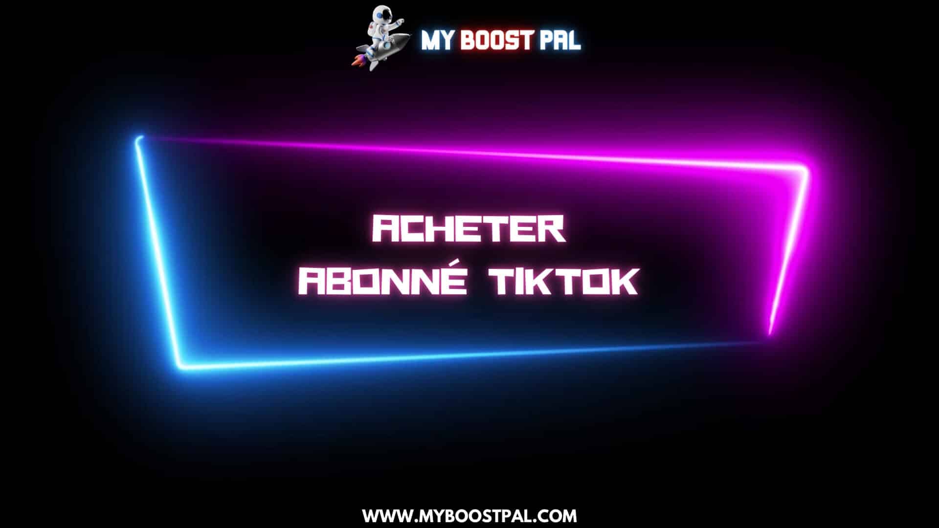 Acheter Abonné TikTok