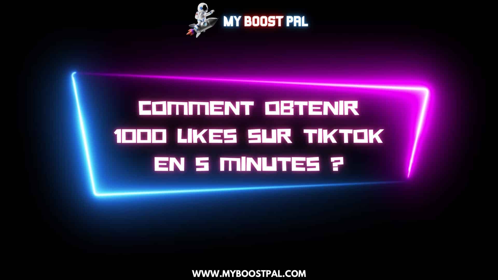 Comment Obtenir 1000 Likes sur TikTok en 5 Minutes