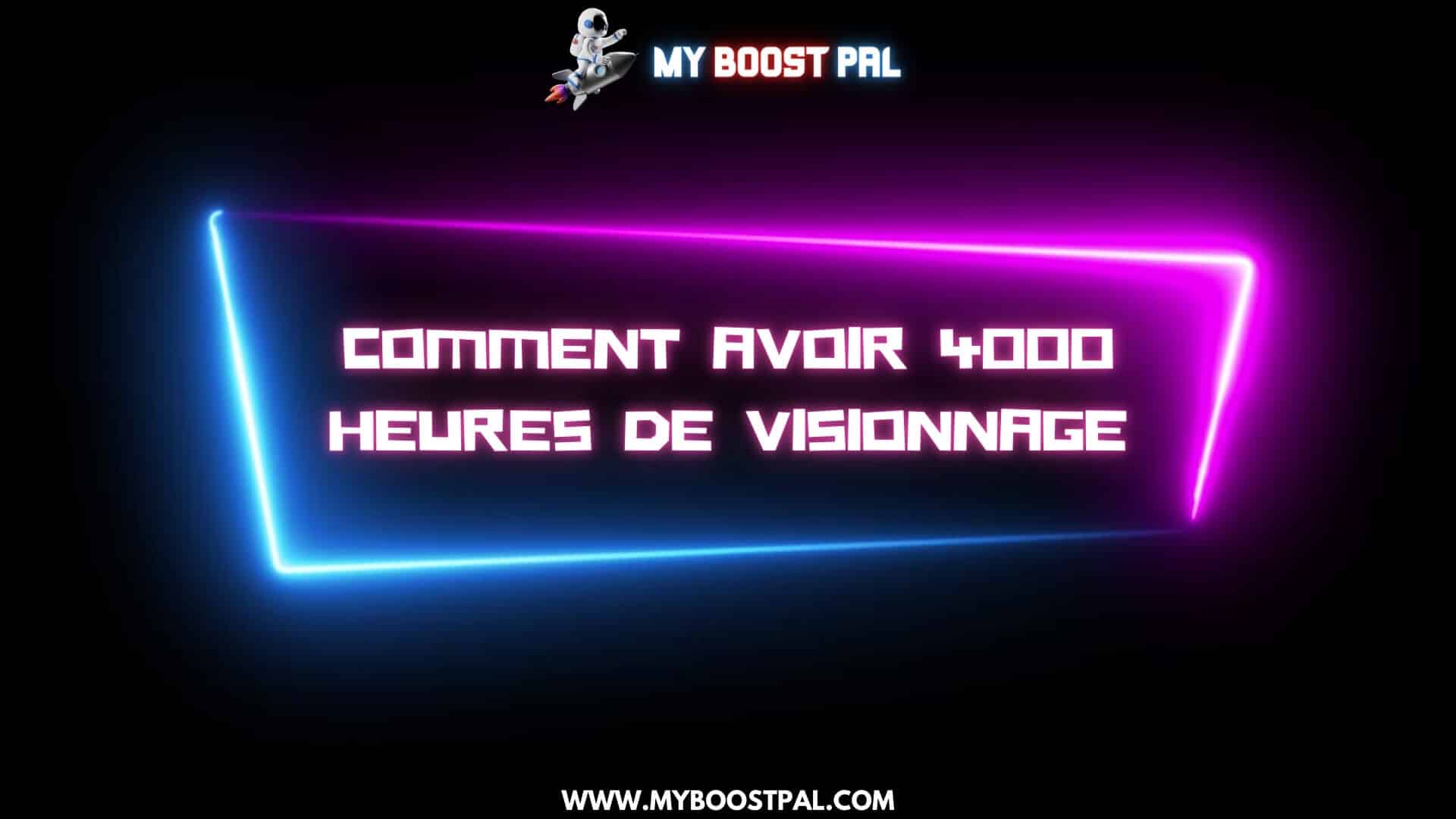 Comment avoir 4000 heures de visionnage