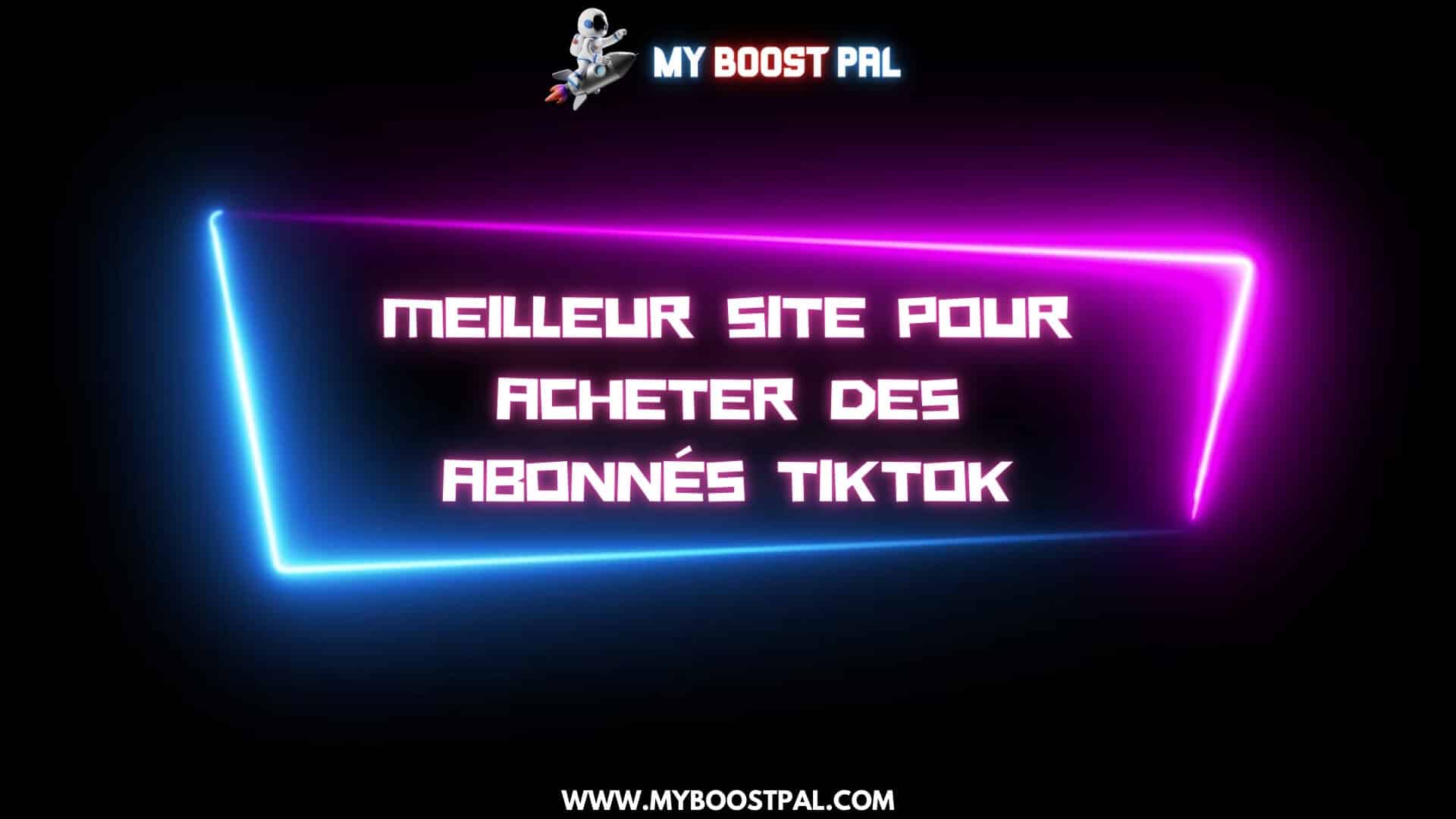 Meilleur site pour Acheter des Abonnés TikTok